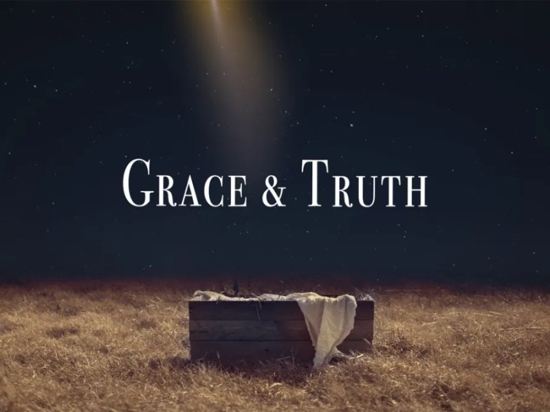 Grace and Truth at&nbsp;Christmas
